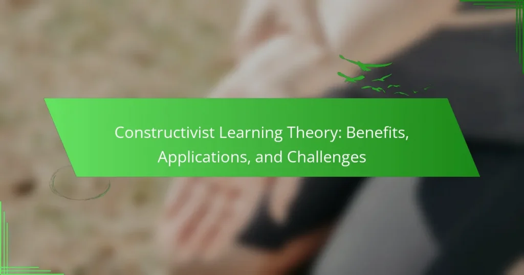 Constructivist Learning Theory: Benefits, Applications, and Challenges