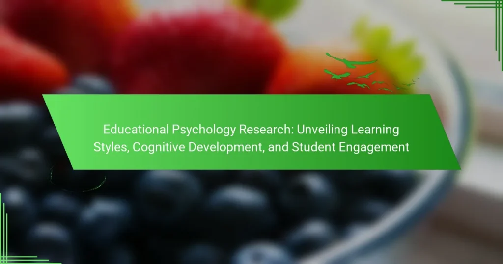 Educational Psychology Research: Unveiling Learning Styles, Cognitive Development, and Student Engagement