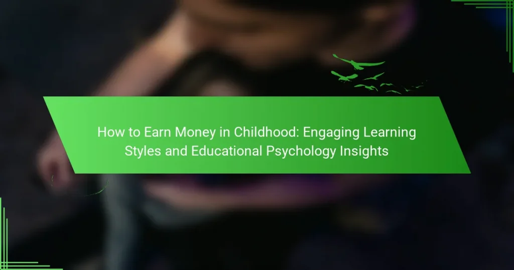 How to Earn Money in Childhood: Engaging Learning Styles and Educational Psychology Insights