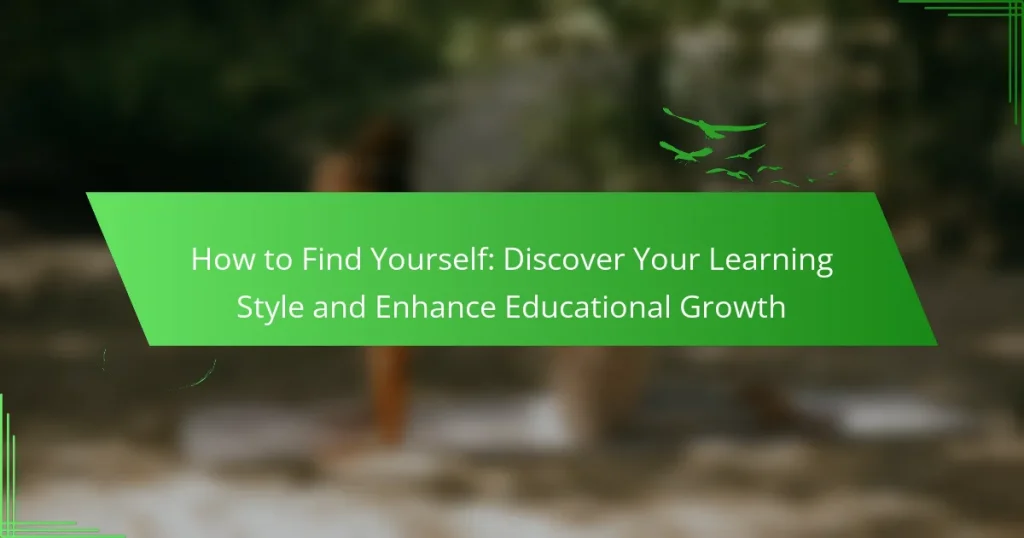 How to Find Yourself: Discover Your Learning Style and Enhance Educational Growth