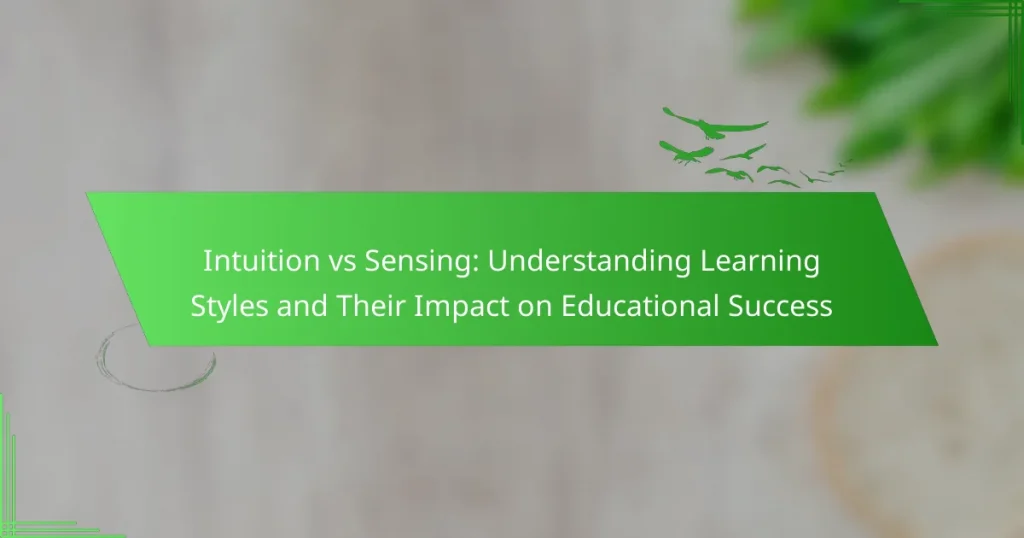 Intuition vs Sensing: Understanding Learning Styles and Their Impact on Educational Success