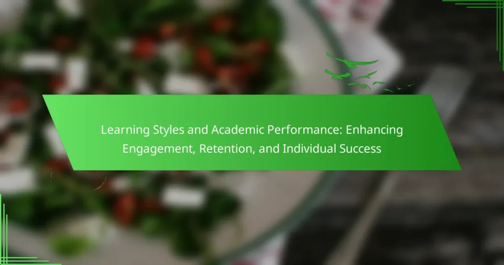 Learning Styles and Academic Performance: Enhancing Engagement, Retention, and Individual Success