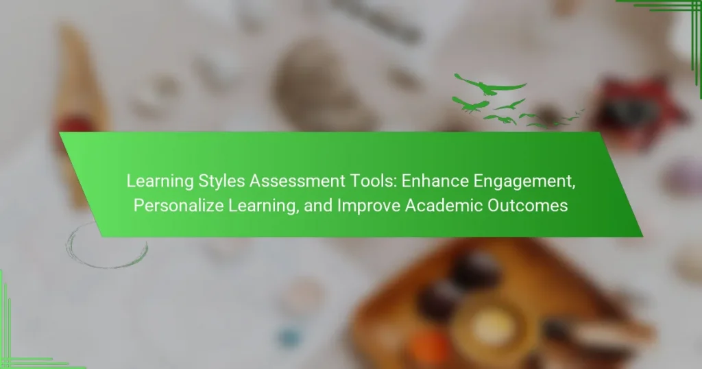 Learning Styles Assessment Tools: Enhance Engagement, Personalize Learning, and Improve Academic Outcomes