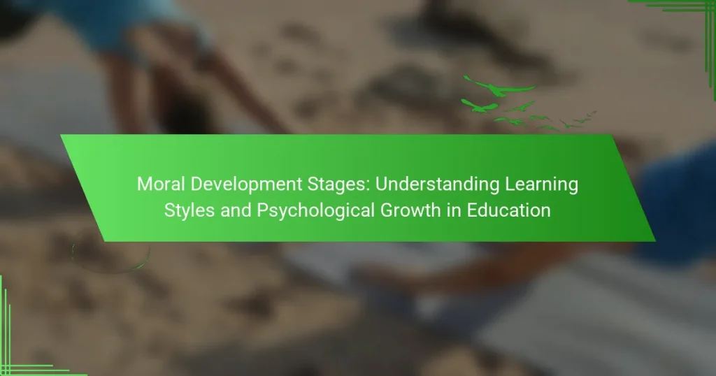 Moral Development Stages: Understanding Learning Styles and Psychological Growth in Education
