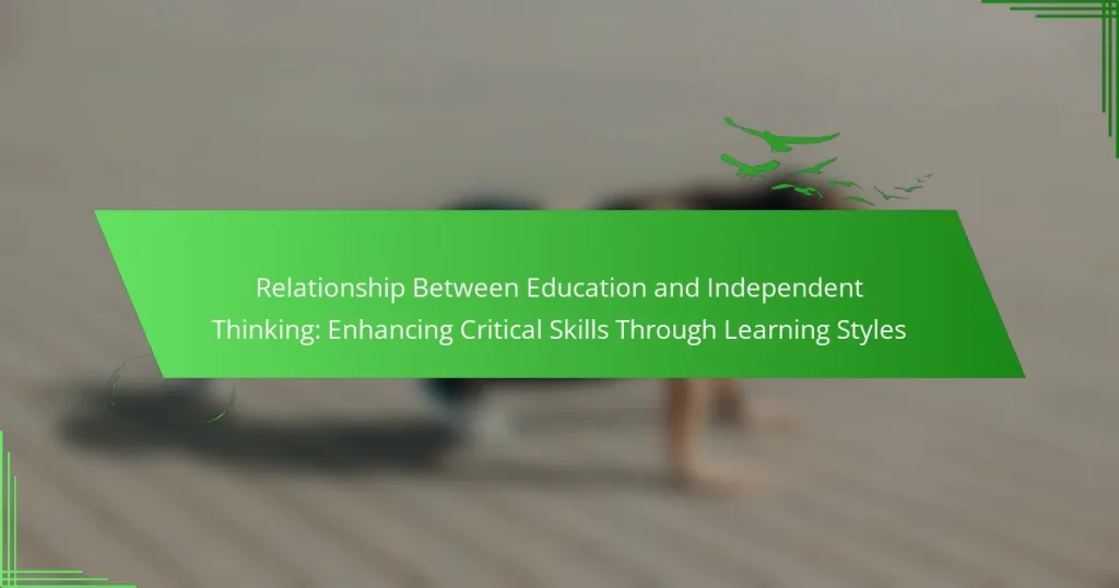 Relationship Between Education and Independent Thinking: Enhancing Critical Skills Through Learning Styles