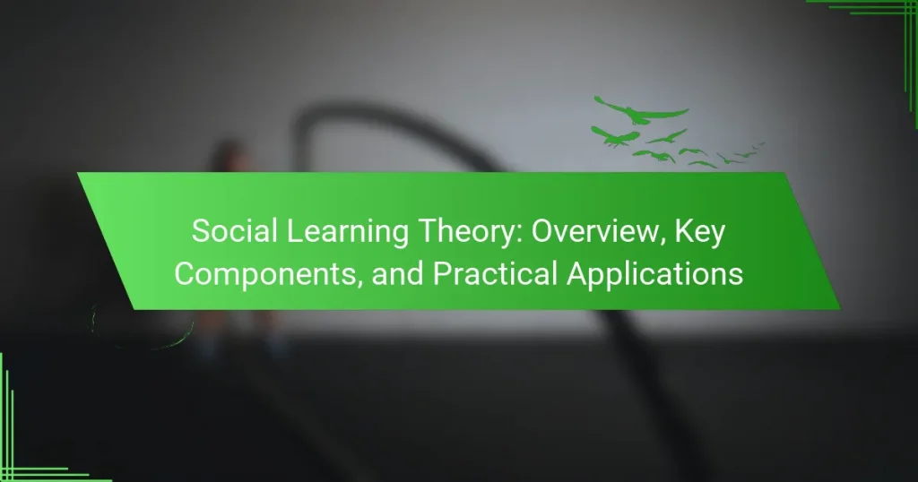 Social Learning Theory: Overview, Key Components, and Practical Applications