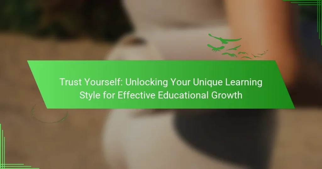 Trust Yourself: Unlocking Your Unique Learning Style for Effective Educational Growth