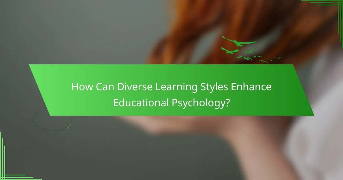 How Can Diverse Learning Styles Enhance Educational Psychology?