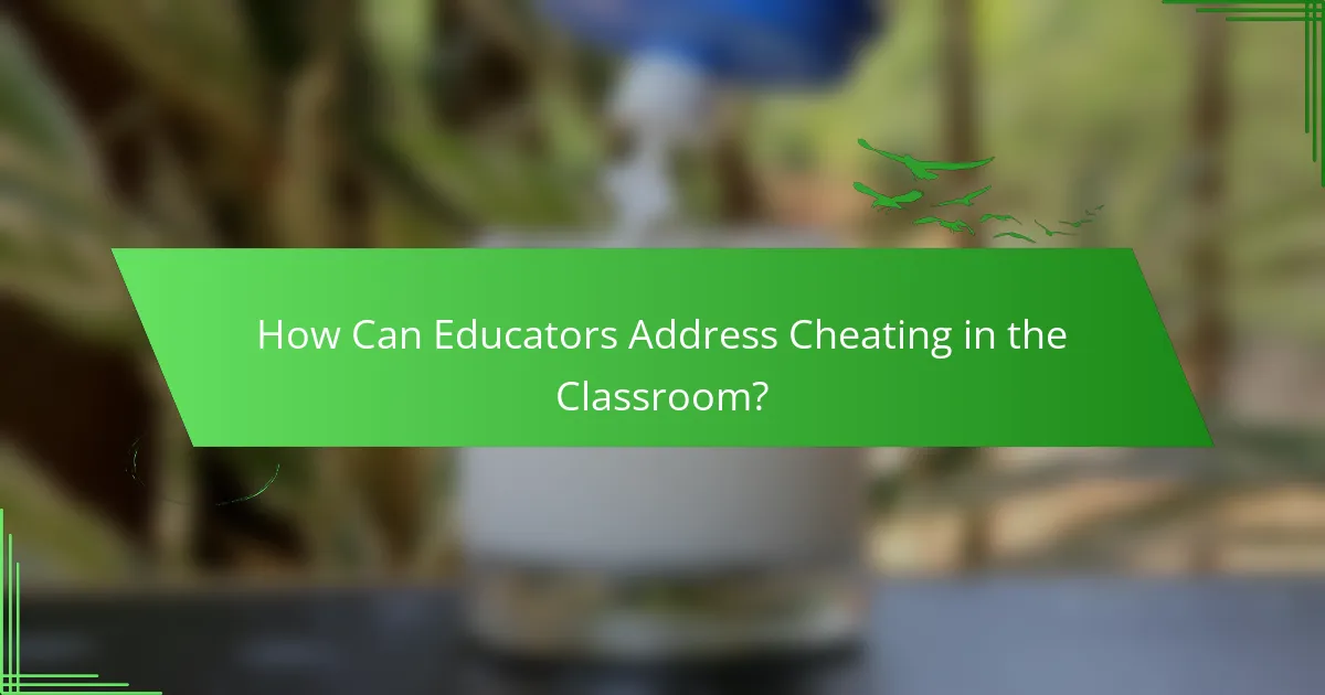 How Can Educators Address Cheating in the Classroom?