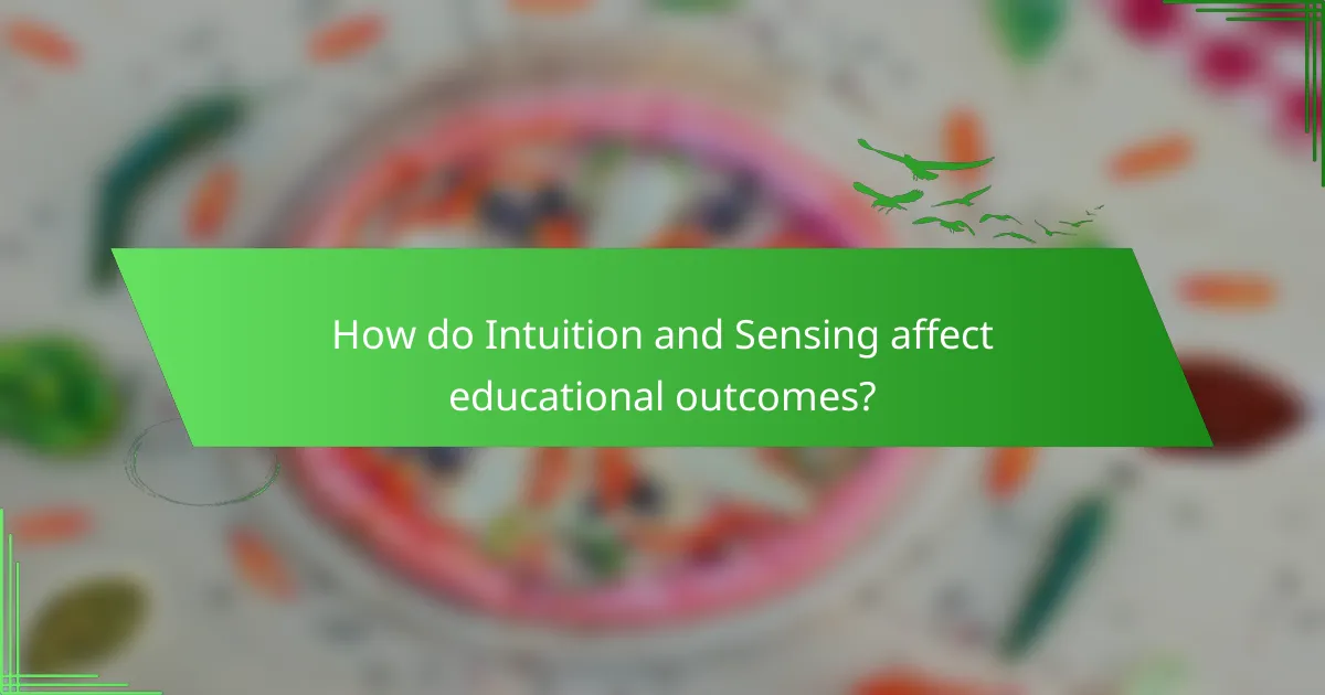 How do Intuition and Sensing affect educational outcomes?