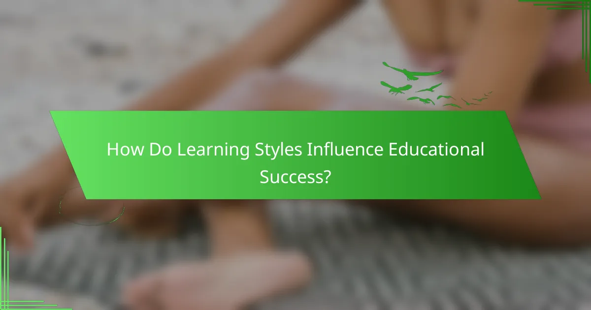 How Do Learning Styles Influence Educational Success?