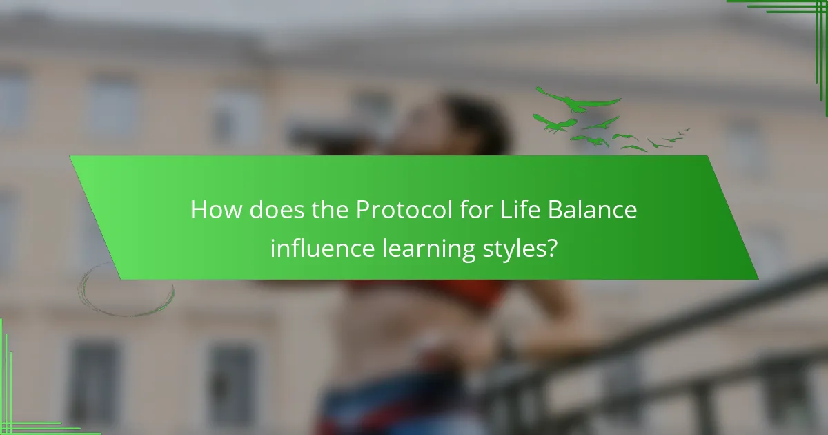 How does the Protocol for Life Balance influence learning styles?