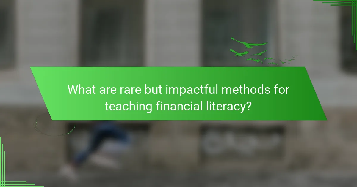 What are rare but impactful methods for teaching financial literacy?