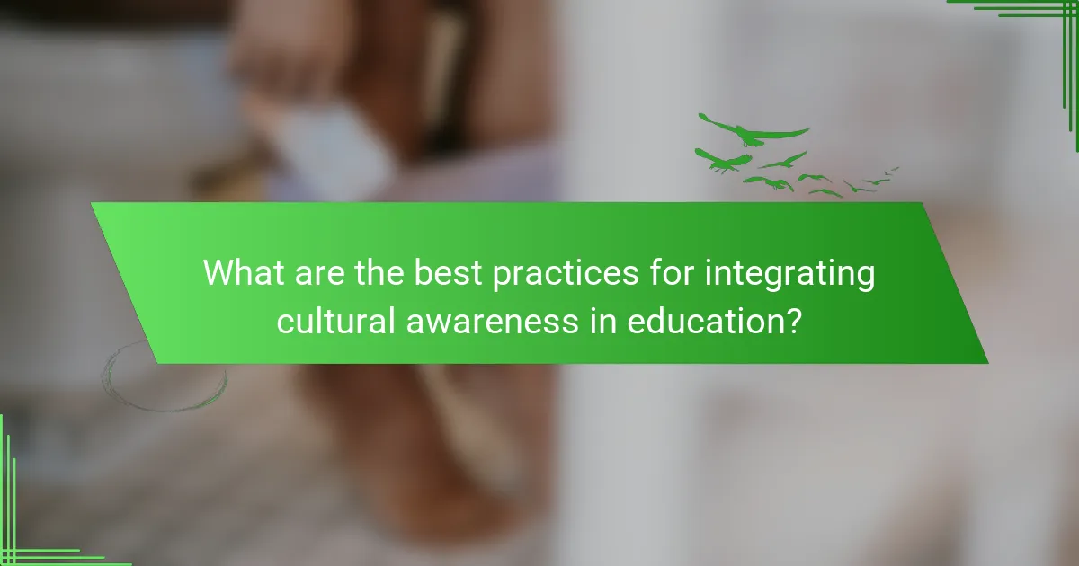 What are the best practices for integrating cultural awareness in education?
