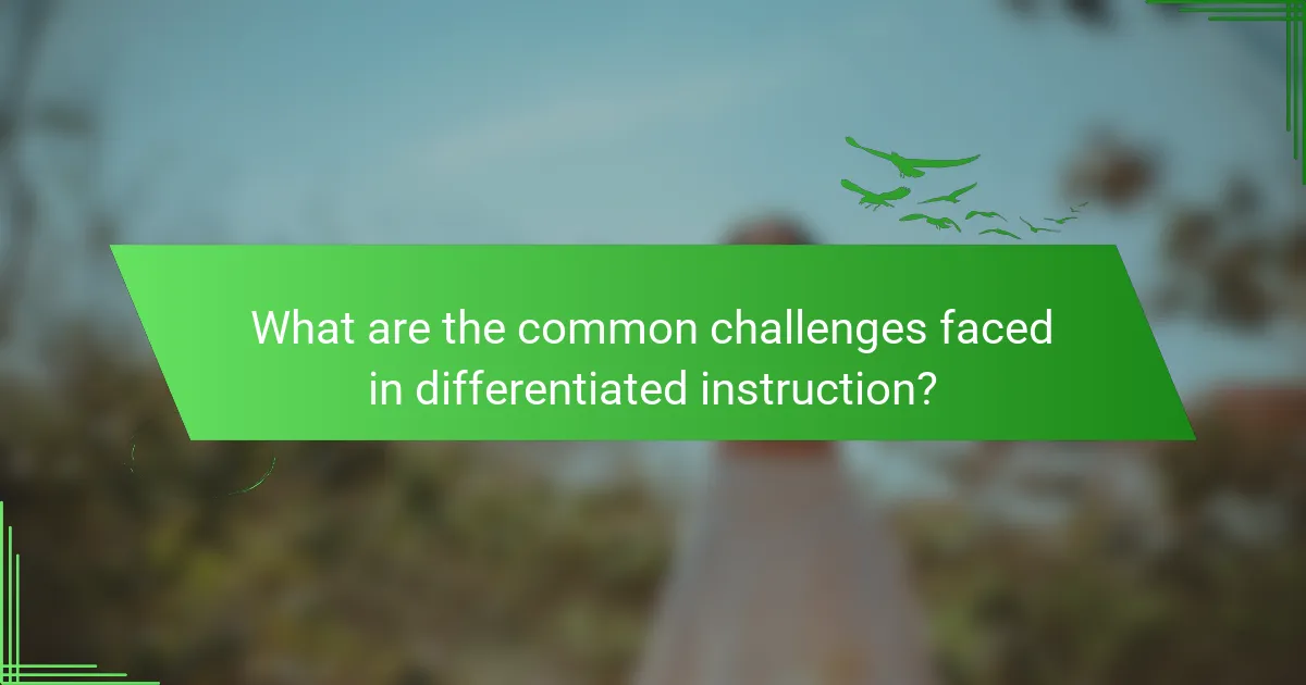 What are the common challenges faced in differentiated instruction?