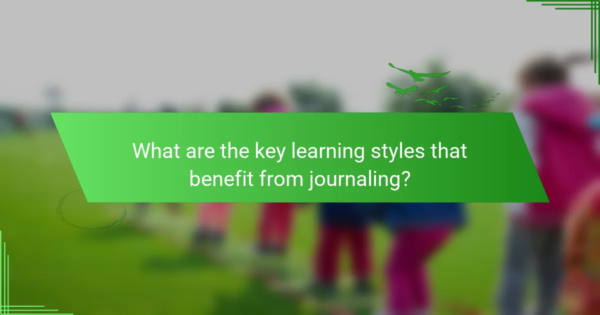 What are the key learning styles that benefit from journaling?