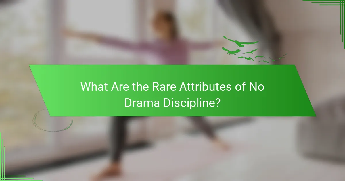 What Are the Rare Attributes of No Drama Discipline?