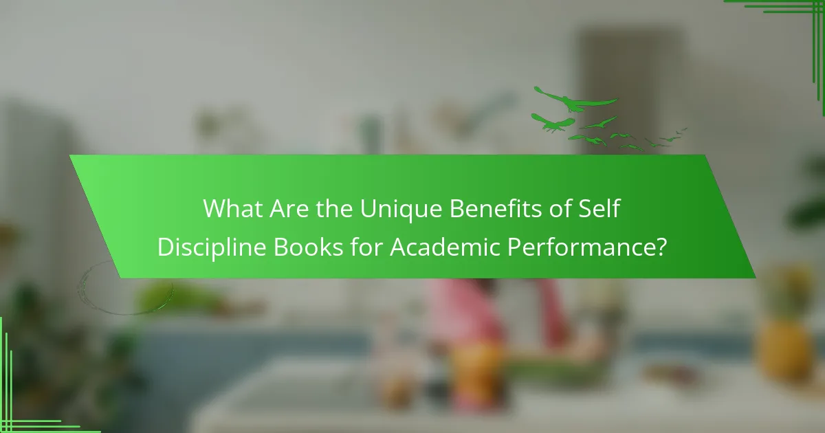 What Are the Unique Benefits of Self Discipline Books for Academic Performance?