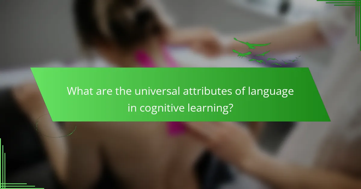 What are the universal attributes of language in cognitive learning?