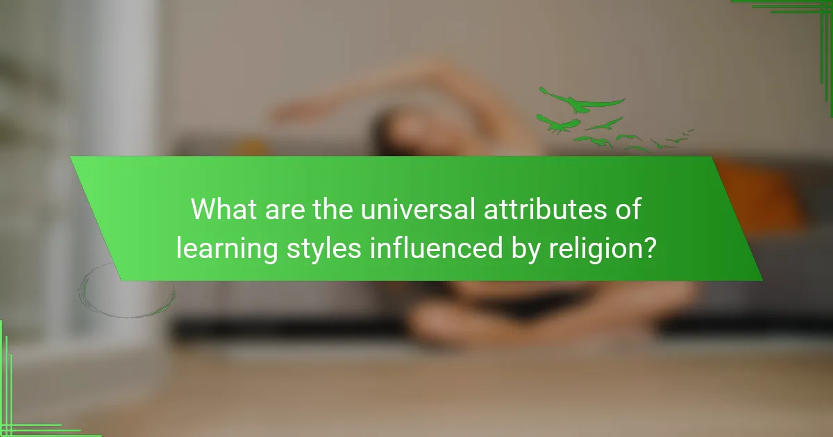 What are the universal attributes of learning styles influenced by religion?