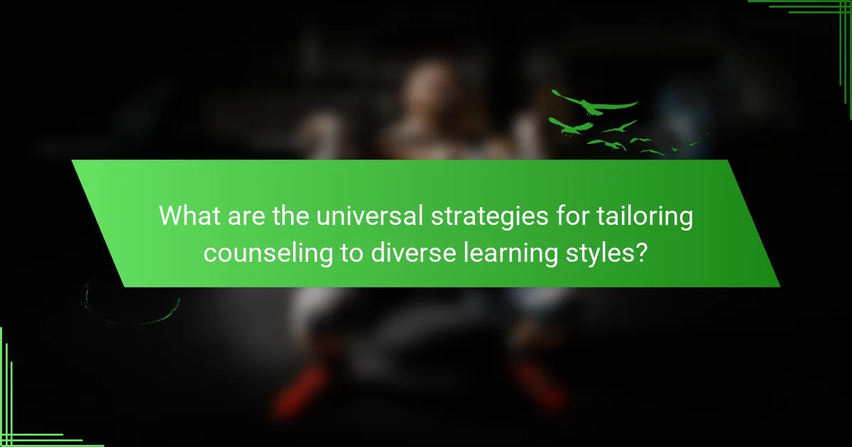 What are the universal strategies for tailoring counseling to diverse learning styles?