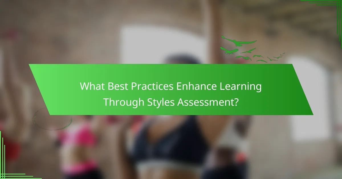 What Best Practices Enhance Learning Through Styles Assessment?