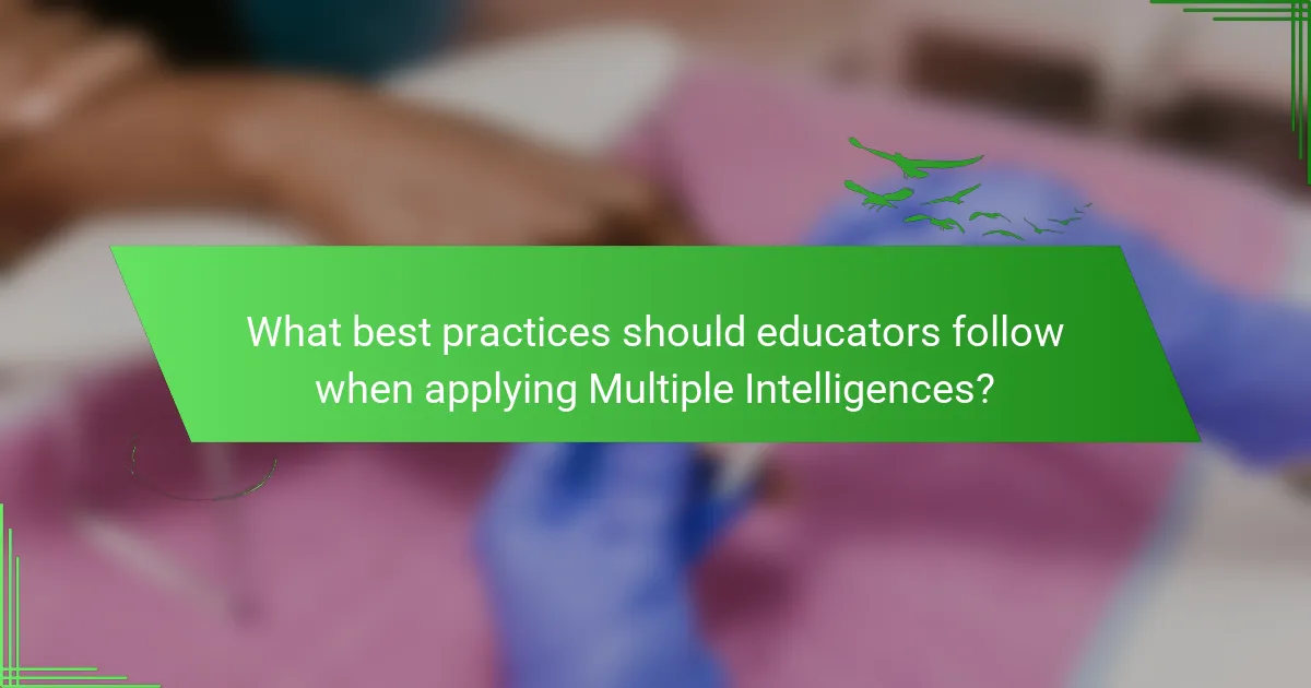 What best practices should educators follow when applying Multiple Intelligences?