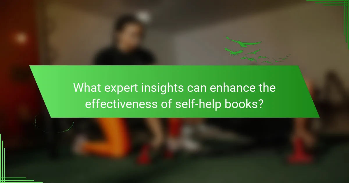 What expert insights can enhance the effectiveness of self-help books?