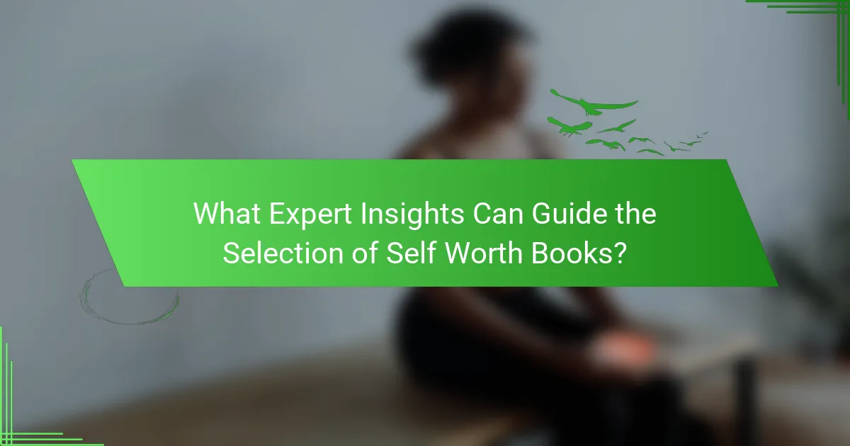 What Expert Insights Can Guide the Selection of Self Worth Books?