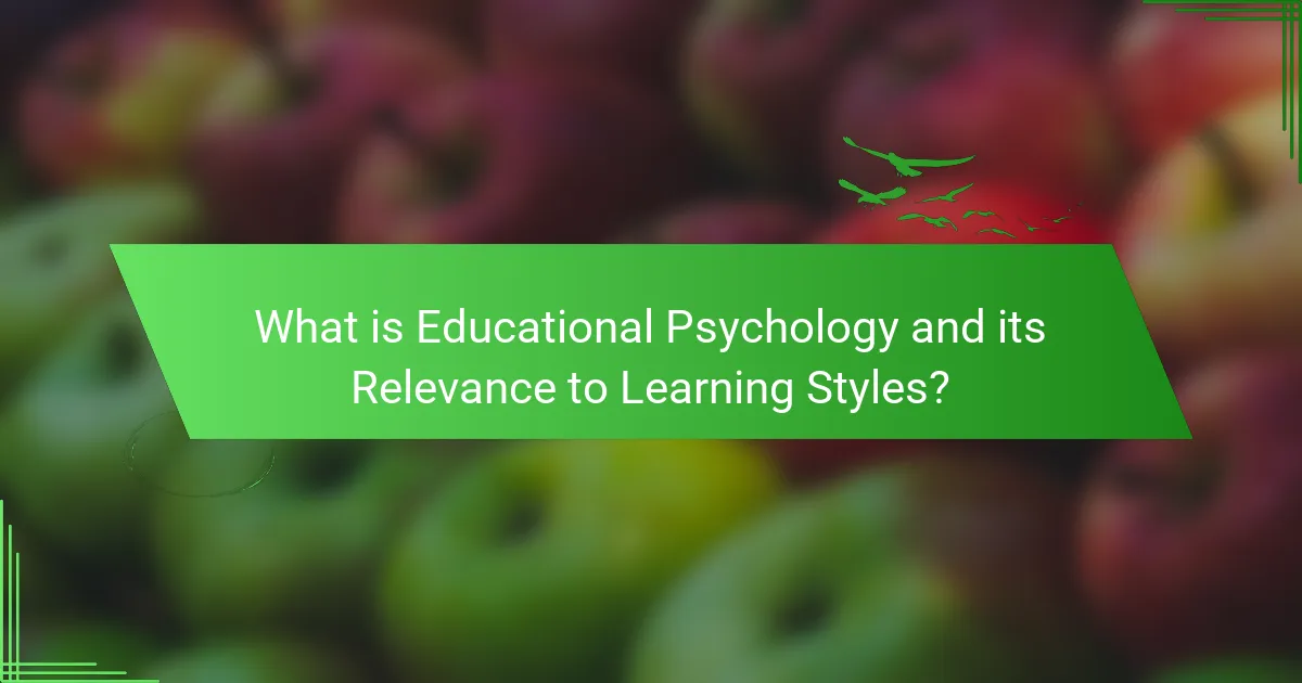 What is Educational Psychology and its Relevance to Learning Styles?