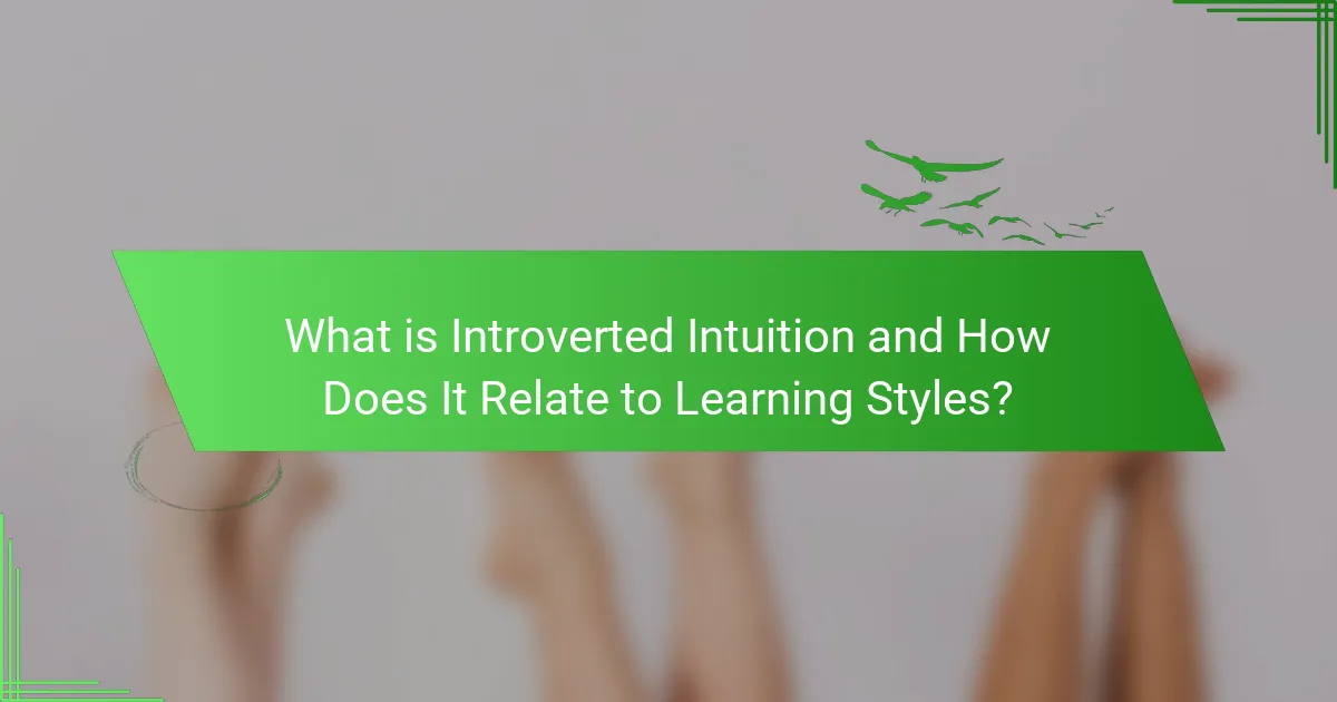What is Introverted Intuition and How Does It Relate to Learning Styles?