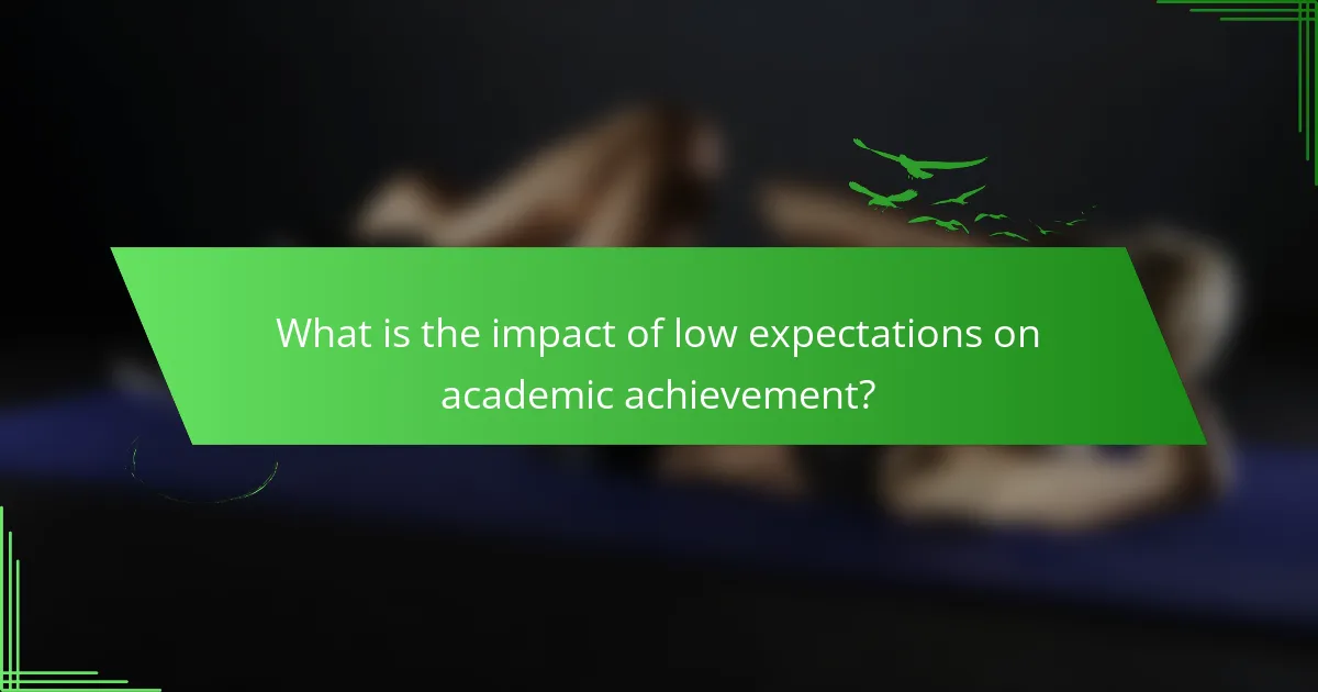 What is the impact of low expectations on academic achievement?