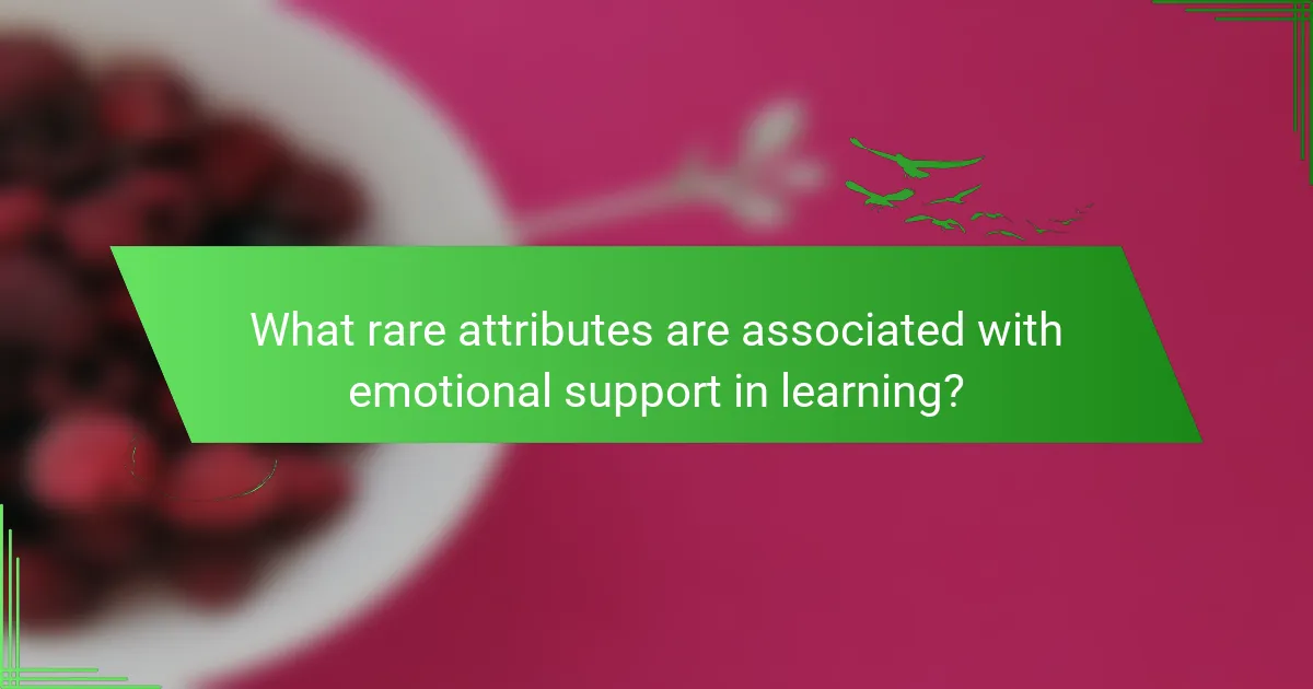 What rare attributes are associated with emotional support in learning?