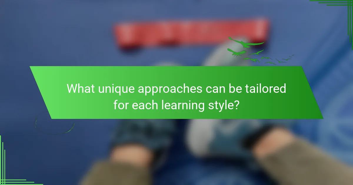What unique approaches can be tailored for each learning style?