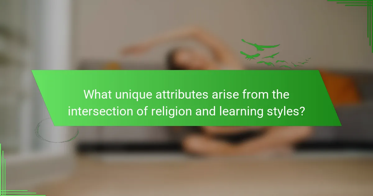 What unique attributes arise from the intersection of religion and learning styles?
