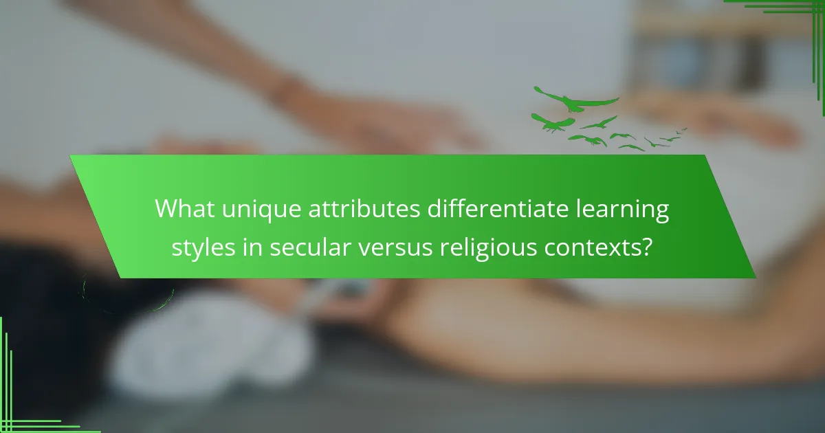 What unique attributes differentiate learning styles in secular versus religious contexts?