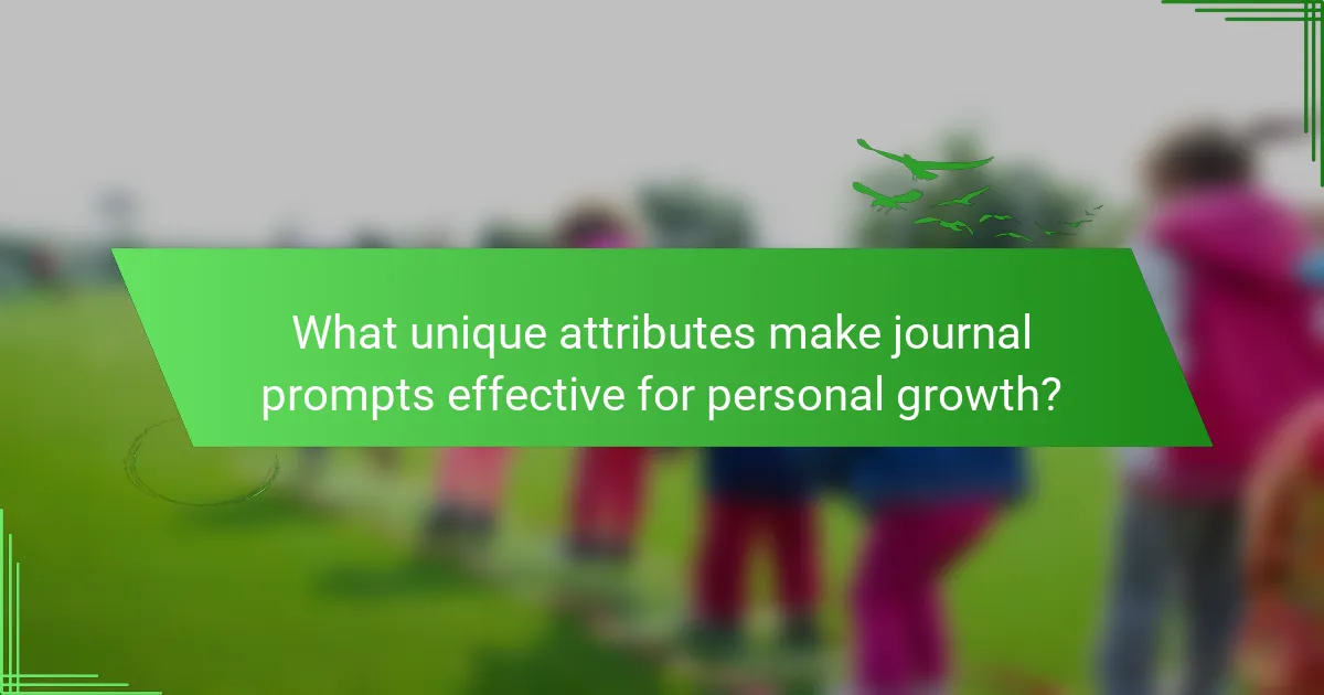 What unique attributes make journal prompts effective for personal growth?